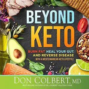 Beyond Keto: Burn Fat, Heal Your Gut, and Reverse Disease With a Mediterranean-Keto Lifestyle [Audiobook]