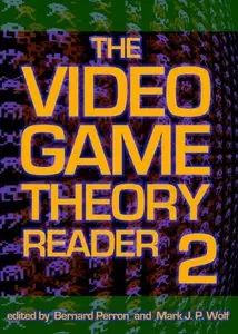 The Video Game Theory Reader 2 by Bernard Perron, Mark J. P. Wolf (Repost)