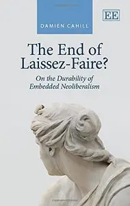 The End of Laissez-Faire?: On the Durability of Embedded Neoliberalism (repost)