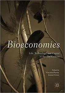 Bioeconomies: Life, Technology, and Capital in the 21st Century