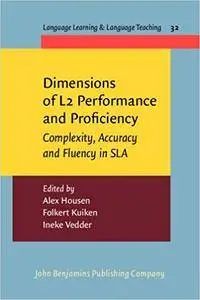 Dimensions of L2 Performance and Proficiency: Complexity, Accuracy and Fluency in SLA