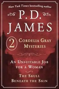 «P. D. James's Cordelia Gray Mysteries: An Unsuitable Job for a Woman and The Skull Beneath the Skin» by P.D. James