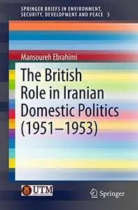 The British Role in Iranian Domestic Politics (1951-1953)  [Repost]