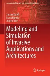 Modeling and Simulation of Invasive Applications and Architectures (Repost)