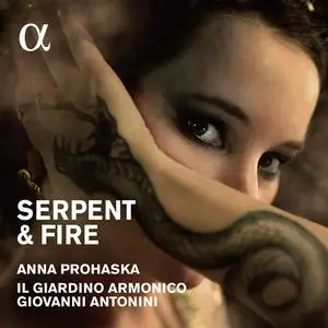 Anna Prohaska, Giovanni Antonini, Il Giardino Armonico - Serpent & Fire: Arias for Dido & Cleopatra (2016)