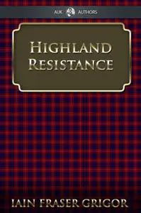 «Highland Resistance» by Iain Fraser Grigor