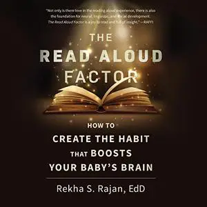 The Read Aloud Factor: How to Create the Habit That Boosts Your Baby's Brain [Audiobook]