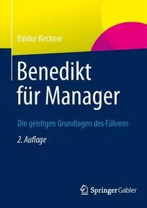 Benedikt für Manager: Die geistigen Grundlagen des Führens