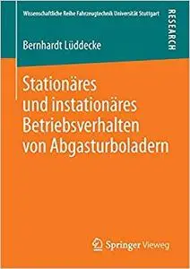 Stationäres und instationäres Betriebsverhalten von Abgasturboladern