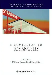 A Companion to Los Angeles (Blackwell Companions to American History) (Repost)