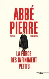 Abbé Pierre, "La force des infiniment petits"