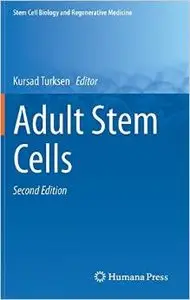Adult Stem Cells (Stem Cell Biology and Regenerative Medicine) by Kursad Turksen [Repost]