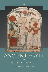 Ancient Egypt : Facts and Fictions