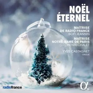 Maîtrise De Radio France, Sofi Jeannin, Maitrise Notre-Dame De Paris, Henri Chalet & Yves Castagnet - Noël éternel (2018)