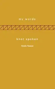 «My Words; Knot Spoken» by Nadin Nassar