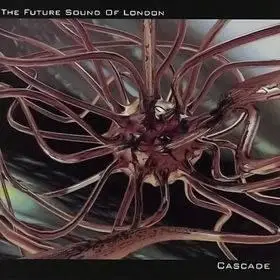 Future Sound Of London - Cascade EP (1996)