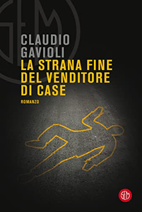 La strana fine del venditore di case - Claudio Gavioli