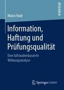 Information, Haftung und Prüfungsqualität: Eine fallstudienbasierte Wirkungsanalyse