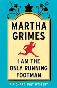 «I Am the Only Running Footman» by Martha Grimes