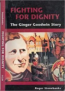 Fighting for Dignity: The Ginger Goodwin Story