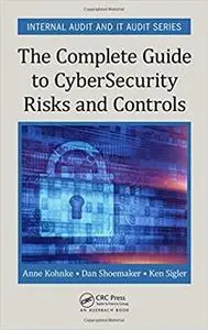 The Complete Guide to Cybersecurity Risks and Controls (Internal Audit and IT Audit)