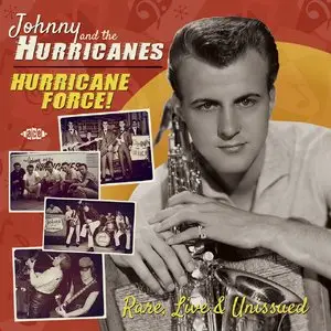 Johnny & The Hurricanes - Hurricane Force! Rare, Live & Unissued (2015)