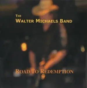 The Walter Michaels Band - Road To Redemption (2007)