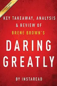 «Summary of Daring Greatly» by Instaread Summaries