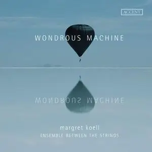 Margret Koell & Ensemble Between The Strings - Woundrous Machine (2023) [Official Digital Download 24/192]