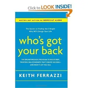 Who's Got Your Back: The Breakthrough Program to Build Deep, Trusting Relationships That Create Success--and Won't Let You Fail