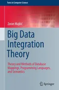 Big Data Integration Theory: Theory and Methods of Database Mappings, Programming Languages, and Semantics (Repost)