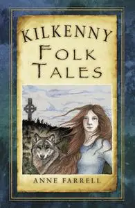 «Kilkenny Folk Tales» by Anne Farrell