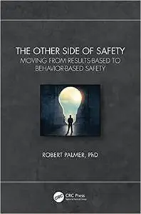 The Other Side of Safety: Moving from Results-Based to Behavior-Based Safety