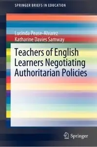 Teachers of English Learners Negotiating Authoritarian Policies (Repost)