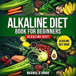 Alkaline Diet Book For Beginners - Alkaline Diet!: Discover All You Really Need To Know!