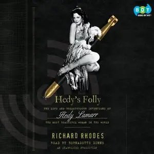 Hedy's Folly: The Life and Breakthrough Inventions of Hedy Lamarr, the Most Beautiful Woman in the World (audiobook, repost)