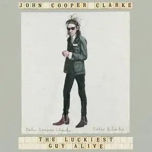«The Luckiest Guy Alive» by John Cooper Clarke