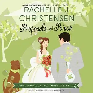 «Proposals and Poison» by Rachelle J. Christensen