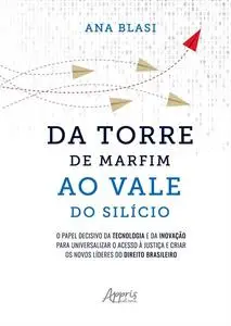 «Da Torre de Marfim ao Vale do Silício: O Papel Decisivo da Tecnologia e da Inovação para Universalizar o Acesso à Justi