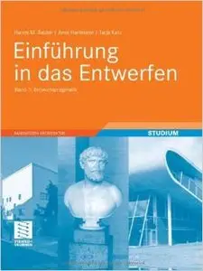 Einführung in das Entwerfen: Band 1 - Entwurfspragmatik von Arno Hartmann, Hanns M. Sauter