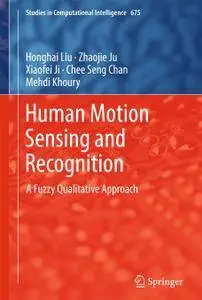 Human Motion Sensing and Recognition: A Fuzzy Qualitative Approach