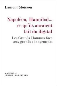 Napoleon, Hannibal...ce Qu'ils Auraient Fait Du Digital  [Repost]