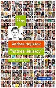 «"Andrea Hejlskov" - en facebookbiografi» by Andrea Hejlskov