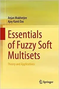 Essentials of Fuzzy Soft Multisets: Theory and Applications