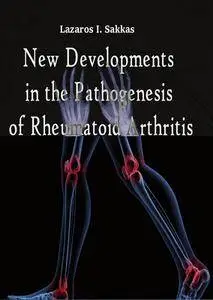 "New Developments in the Pathogenesis of Rheumatoid Arthritis" ed. by Lazaros I. Sakkas