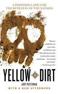 Yellow Dirt: An American Story of a Poisoned Land and a People Betrayed