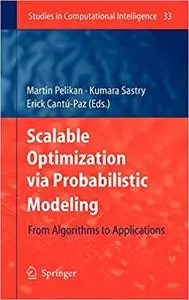 Scalable Optimization via Probabilistic Modeling: From Algorithms to Applications