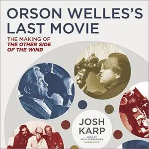 Orson Welles's Last Movie: The Making of The Other Side of the Wind [Audiobook]