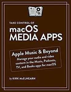 Take Control of macOS Media Apps (Version 1.5)