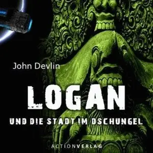 John Devlin - Logan und die Stadt im Dschungel